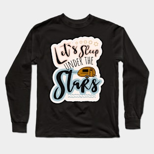 Let's sleep under the stars design Long Sleeve T-Shirt